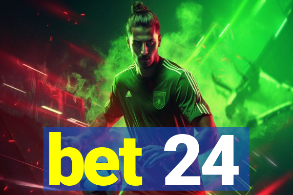 bet 24